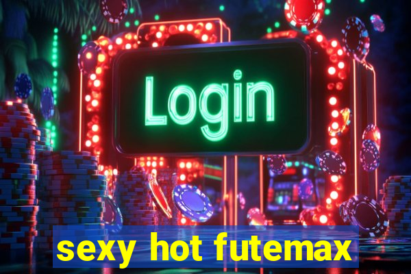 sexy hot futemax